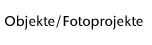 Objekte/Fotoprojekte